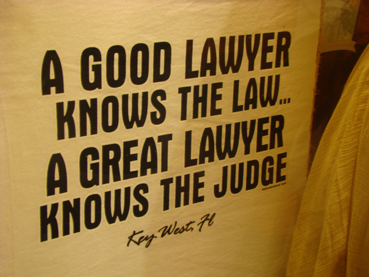A good lawyer knows the law. A great lawyer knows the judge! Key West